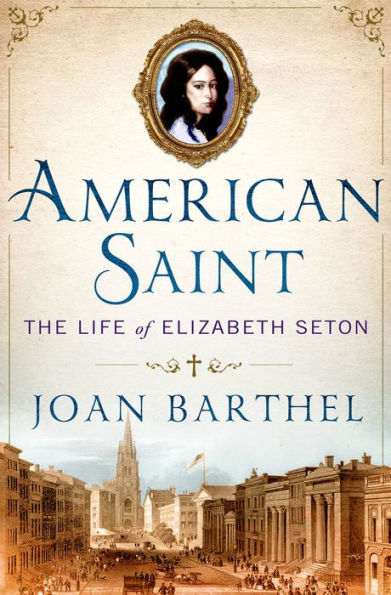American Saint: The Life Of Elizabeth Seton