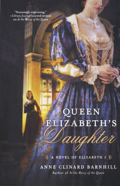 Queen Elizabeth'S Daughter: A Novel Of Elizabeth I