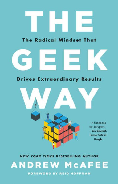 The Geek Way: The Radical Mindset That Drives Extraordinary Results