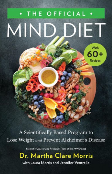 The Official Mind Diet: A Scientifically Based Program To Lose Weight And Prevent Alzheimer'S Disease