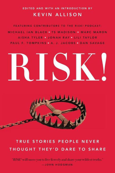 Risk!: True Stories People Never Thought They'D Dare To Share