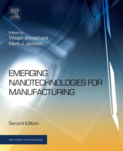 Emerging Nanotechnologies For Manufacturing (Micro And Nano Technologies)
