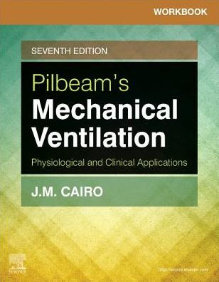 Workbook For Pilbeam'S Mechanical Ventilation: Physiological And Clinical Applications