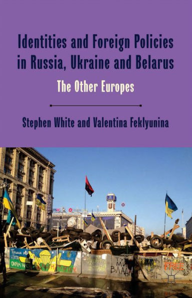 Identities And Foreign Policies In Russia, Ukraine And Belarus: The Other Europes (One Europe Or Several?)