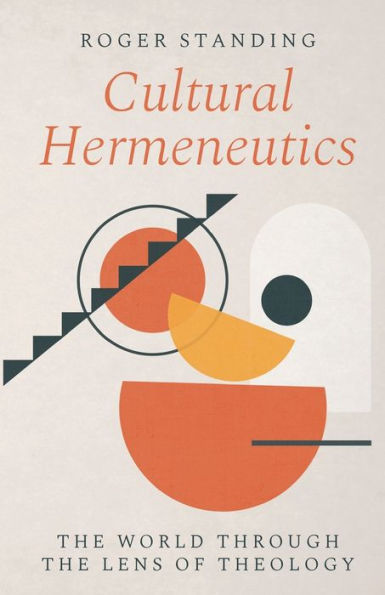 Cultural Hermeneutics: The World Through The Lens Of Theology