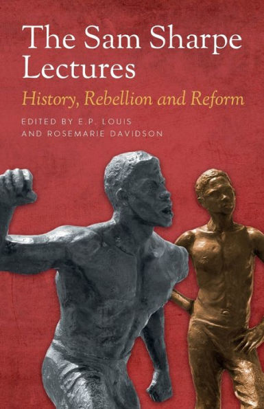 The Sam Sharpe Lectures: History, Rebellion And Reform