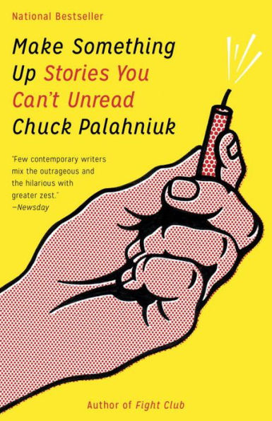 Make Something Up: Stories You Can'T Unread