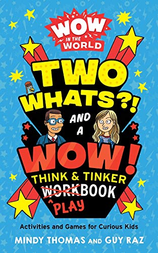 Wow In The World: Two Whats?! And A Wow! Think & Tinker Playbook: Activities And Games For Curious Kids