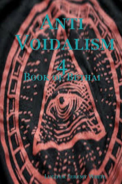 Anti Voidalism 4: Book Of Bethai