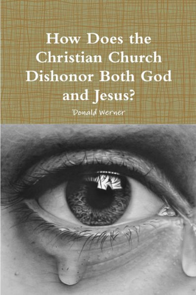 How Does The Christian Church Dishonor Both God And Jesus?