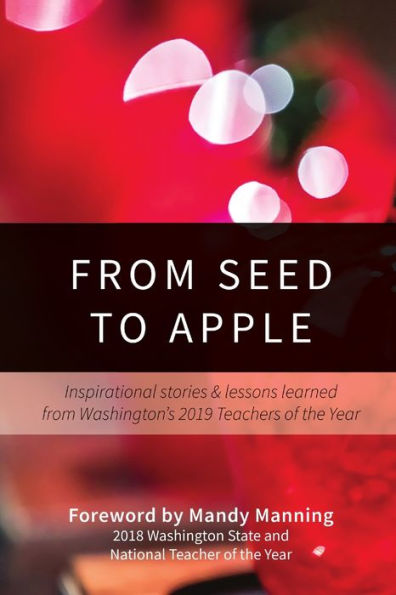 From Seed To Apple: Inspirational Stories & Lessons Learned From Washington’S 2019 Teachers Of The Year