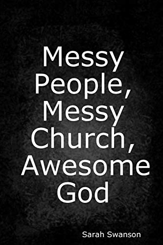 Messy People, Messy Church, Awesome God