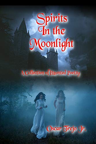 Spirits in the Moonlight: A Collection of Haunted Poetry
