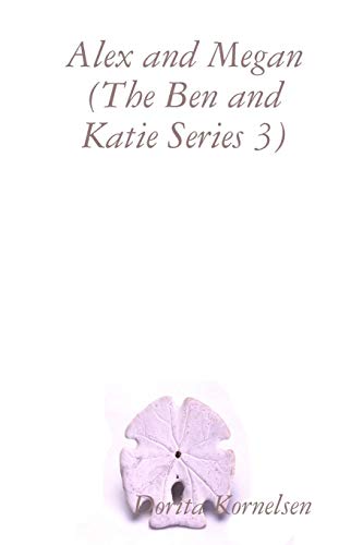 Alex and Megan (The Ben and Katie Series 3)