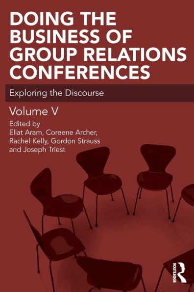 Doing The Business Of Group Relations Conferences (The Group Relations Conferences Series)