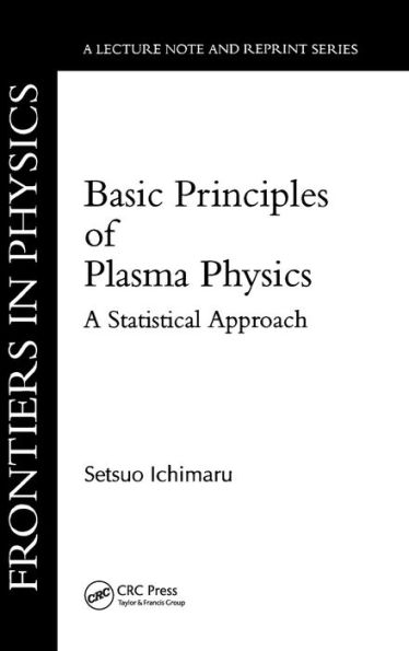 Basic Principles Of Plasma Physics: A Statistical Approach (Mathematics Lecture Note Series; 2)
