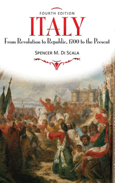 Italy: From Revolution To Republic, 1700 To The Present, Fourth Edition