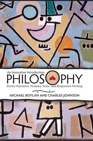 An Philosophy: An Innovative Introduction: Fictive Narrative, Primary Texts, And Responsive Writing