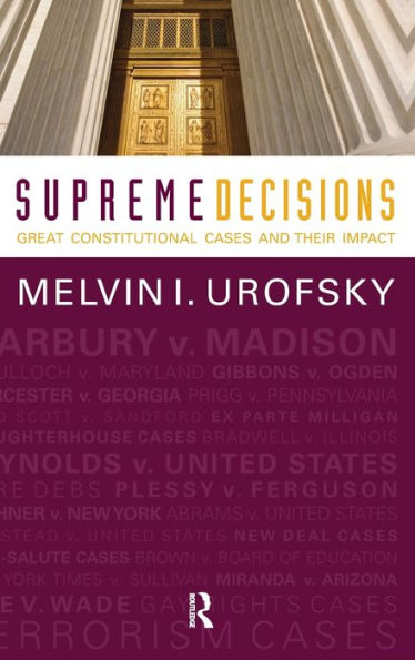 Supreme Decisions, Combined Volume: Great Constitutional Cases And Their Impact