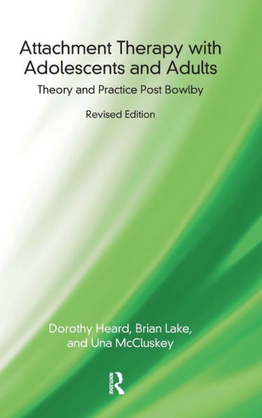Attachment Therapy With Adolescents And Adults: Theory And Practice Post Bowlby