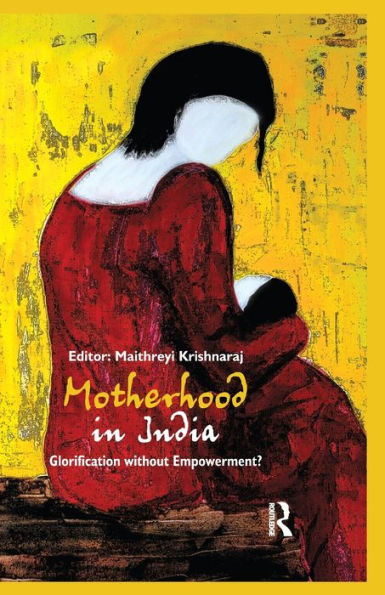 Motherhood In India: Glorification Without Empowerment?