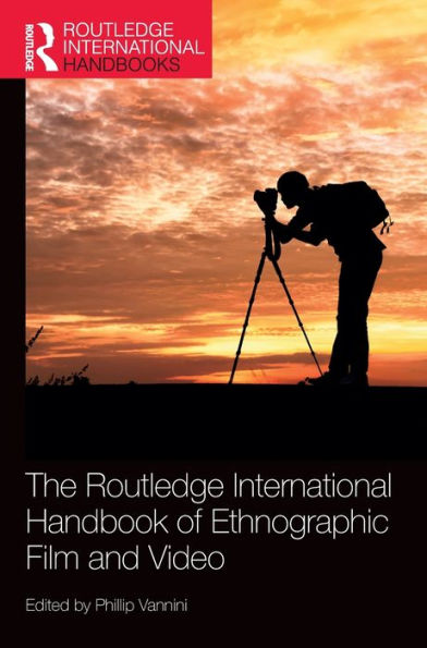 The Routledge International Handbook Of Ethnographic Film And Video (Routledge International Handbooks)