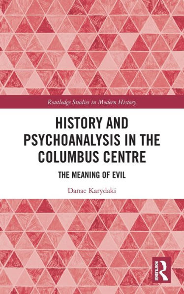 History And Psychoanalysis In The Columbus Centre (Routledge Studies In Modern History)