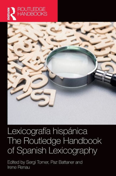 Lexicografía Hispánica / The Routledge Handbook Of Spanish Lexicography (Routledge Spanish Language Handbooks)