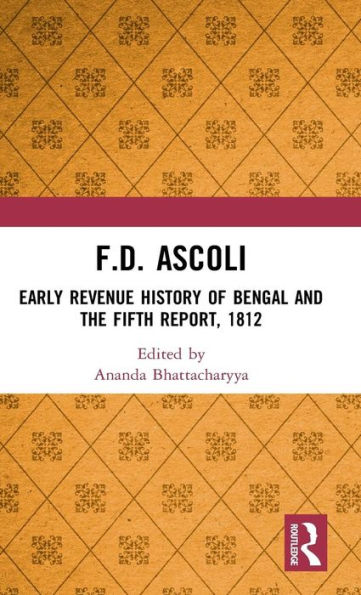 F.D. Ascoli: Early Revenue History Of Bengal And The Fifth Report, 1812