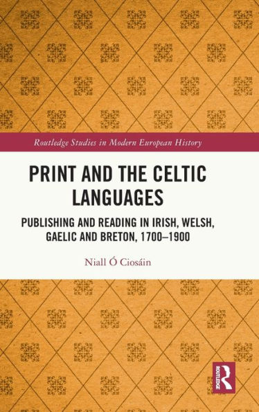 Print And The Celtic Languages (Routledge Studies In Modern European History)