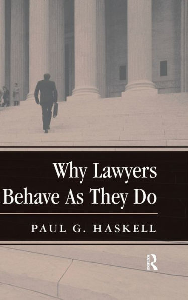 Why Lawyers Behave As They Do (New Perspectives On Law, Culture, And Society)