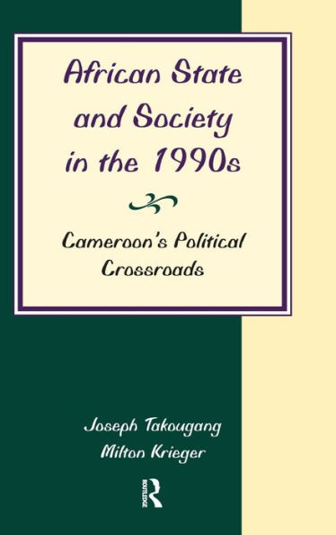 African State And Society In The 1990S: Cameroon'S Political Crossroads