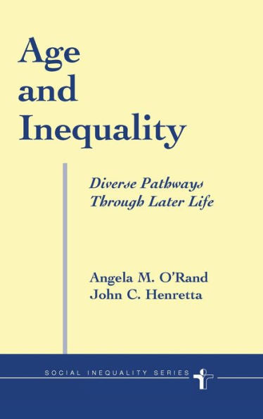 Age And Inequality: Diverse Pathways Through Later Life (Social Inequality)