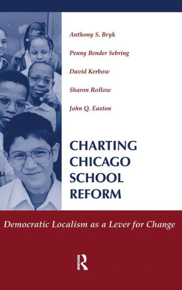 Charting Chicago School Reform: Democratic Localism As A Lever For Change