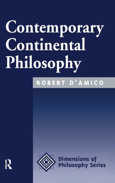 Contemporary Continental Philosophy (Dimensions Of Philosophy)