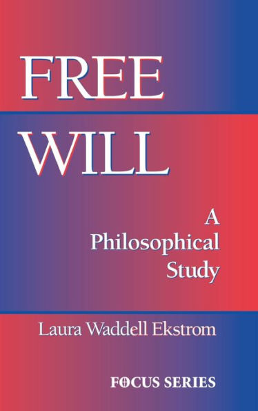Free Will: A Philosophical Study