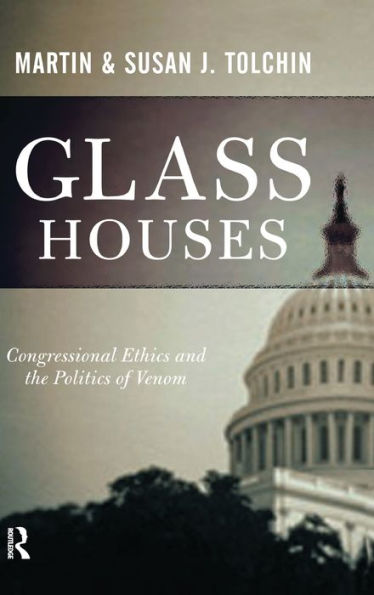 Glass Houses: Congressional Ethics And The Politics Of Venom