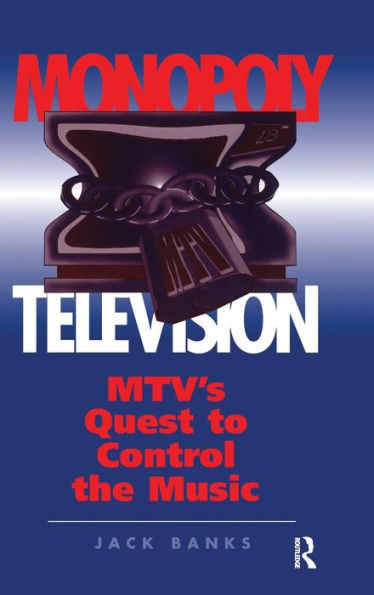Monopoly Television: Mtv'S Quest To Control The Music
