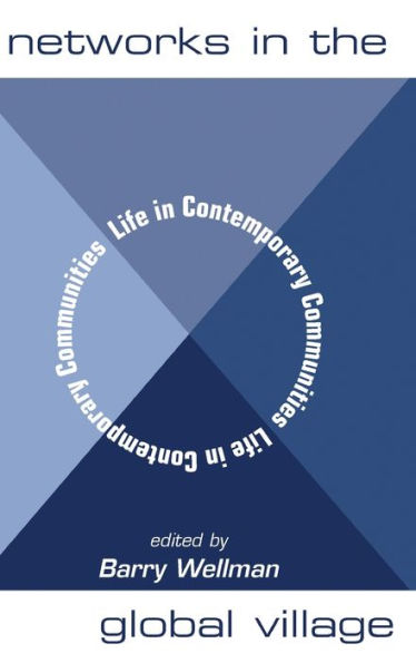 Networks In The Global Village: Life In Contemporary Communities