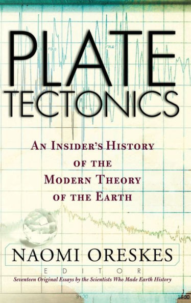 Plate Tectonics: An Insider'S History Of The Modern Theory Of The Earth (Frontiers In Physics)