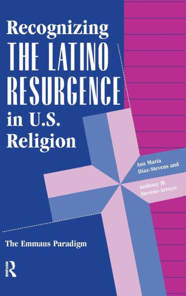Recognizing The Latino Resurgence In U.S. Religion: The Emmaus Paradigm