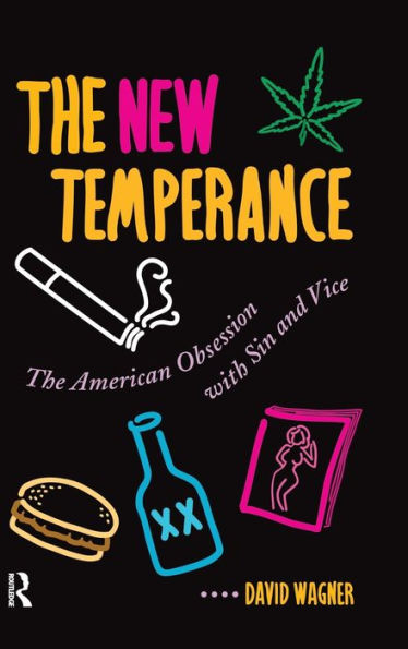 The New Temperance: The American Obsession With Sin And Vice