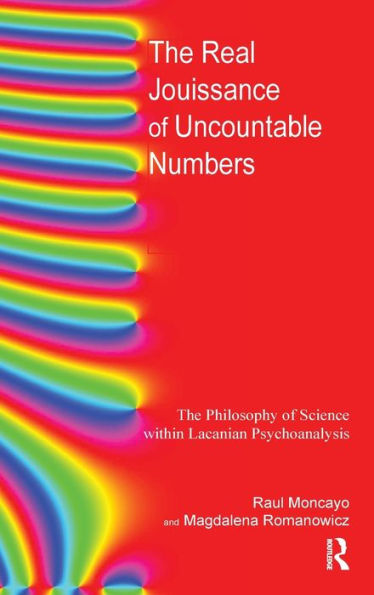 The Real Jouissance Of Uncountable Numbers: The Philosophy Of Science Within Lacanian Psychoanalysis