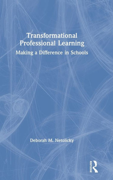 Transformational Professional Learning: Making A Difference In Schools
