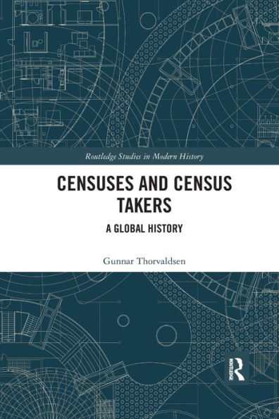 Censuses And Census Takers: A Global History (Routledge Studies In Modern History)