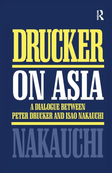 Drucker On Asia: A Dialogue: Between Peter Drucker And Isao Nakauchi