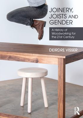 Joinery, Joists And Gender: A History Of Woodworking For The 21St Century