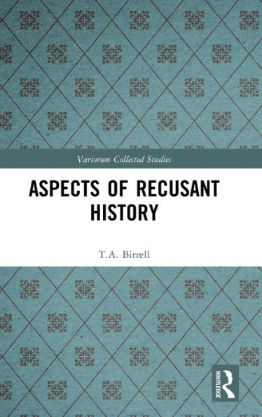 Aspects Of Recusant History (Variorum Collected Studies)