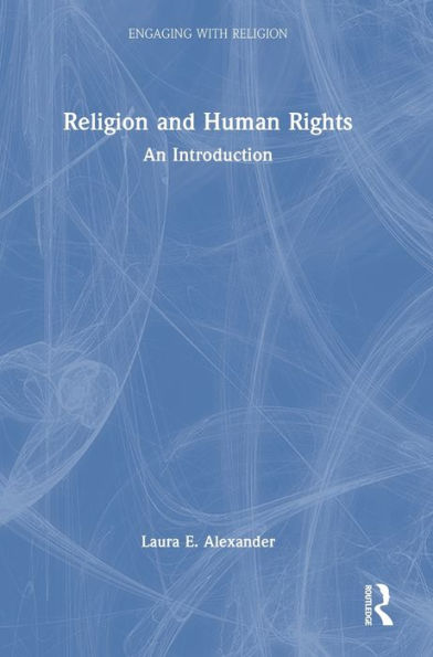 Religion And Human Rights: An Introduction (Engaging With Religion)