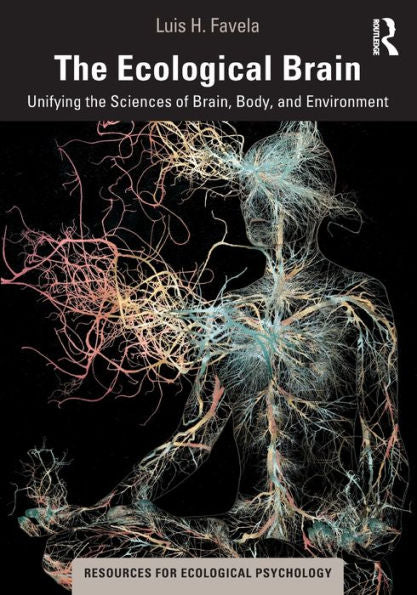 The Ecological Brain (Resources For Ecological Psychology Series)